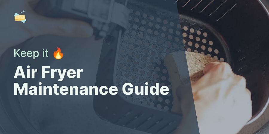 Air Fryer Maintenance Guide - Keep it 🔥