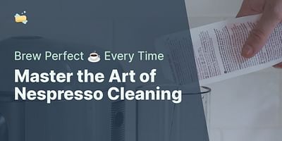 Master the Art of Nespresso Cleaning - Brew Perfect ☕ Every Time