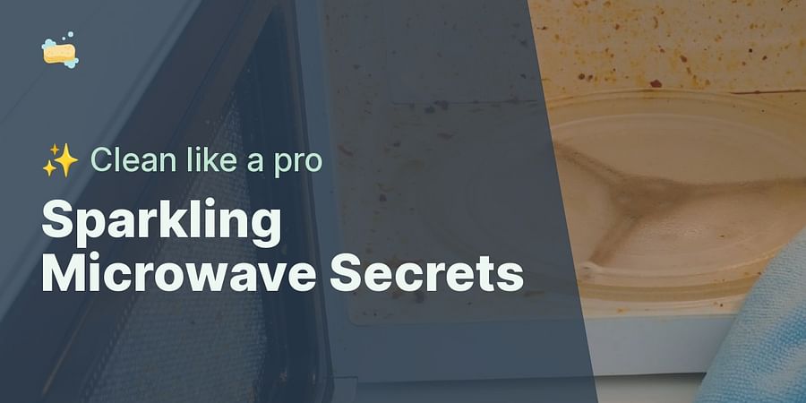 Sparkling Microwave Secrets - ✨ Clean like a pro