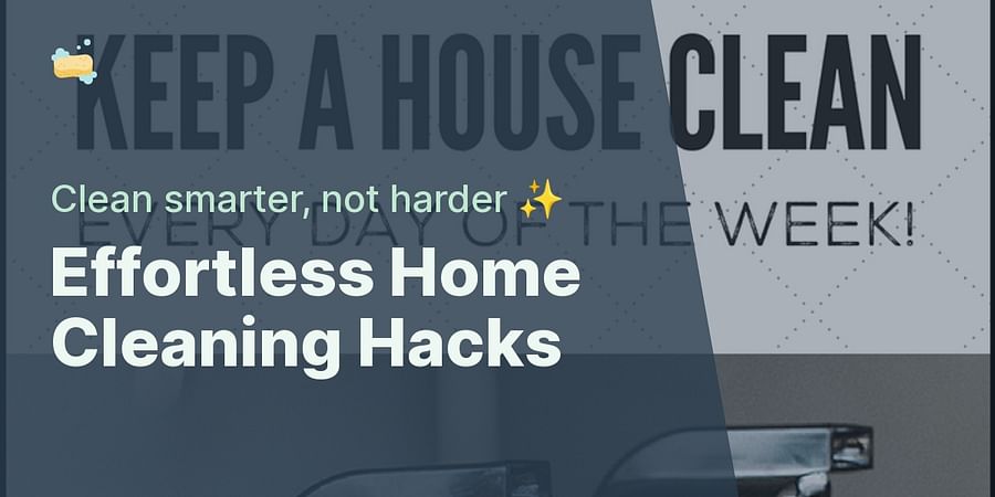 Effortless Home Cleaning Hacks - Clean smarter, not harder ✨