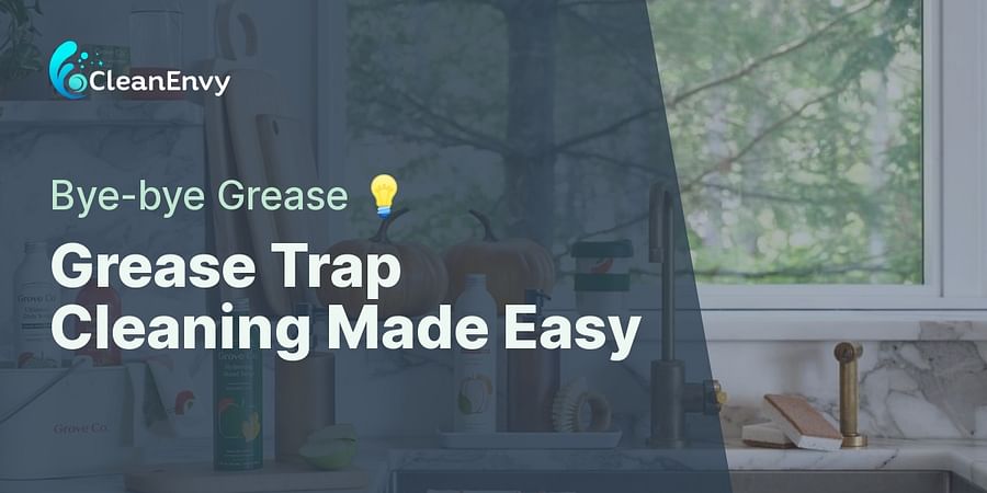 Grease Trap Cleaning Made Easy - Bye-bye Grease 💡