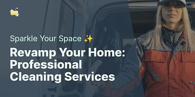 Revamp Your Home: Professional Cleaning Services - Sparkle Your Space ✨