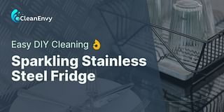 Sparkling Stainless Steel Fridge - Easy DIY Cleaning 👌