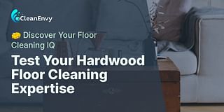 Test Your Hardwood Floor Cleaning Expertise - 🧽 Discover Your Floor Cleaning IQ