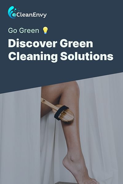 Discover Green Cleaning Solutions - Go Green 💡