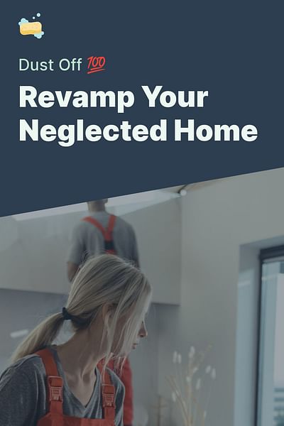 Revamp Your Neglected Home - Dust Off 💯