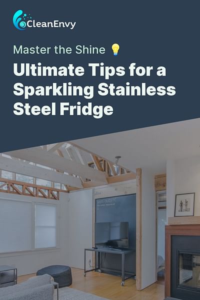 Ultimate Tips for a Sparkling Stainless Steel Fridge - Master the Shine 💡